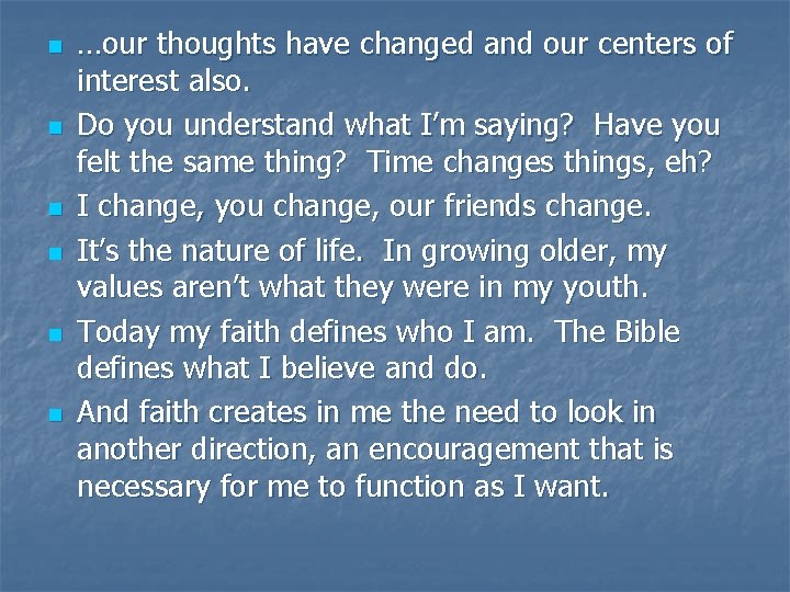 n n n …our thoughts have changed and our centers of interest also. Do