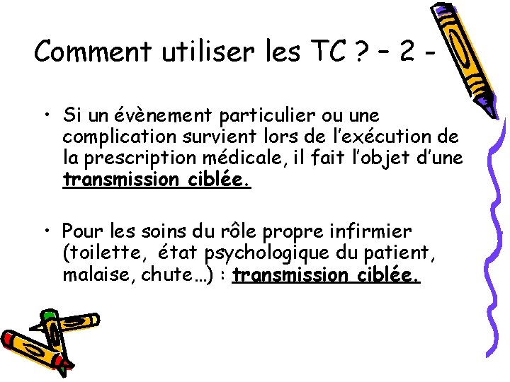 Comment utiliser les TC ? – 2 • Si un évènement particulier ou une