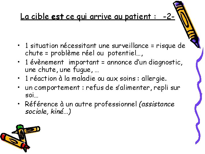 La cible est ce qui arrive au patient : -2 • 1 situation nécessitant