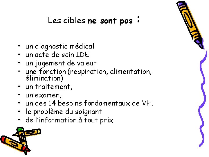 Les cibles ne sont pas : • • • un diagnostic médical un acte