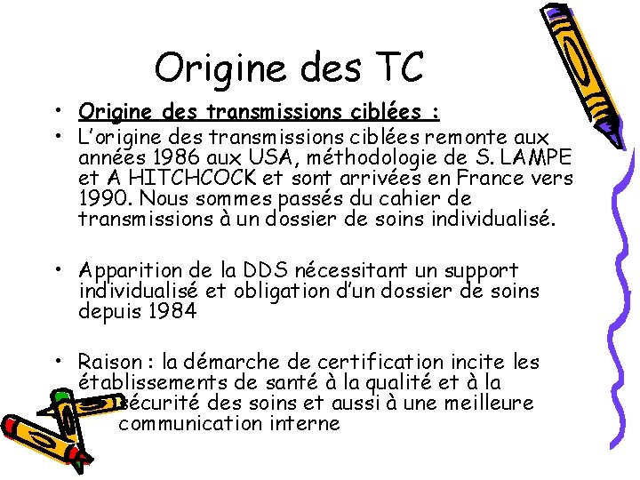 Origine des TC • Origine des transmissions ciblées : • L’origine des transmissions ciblées