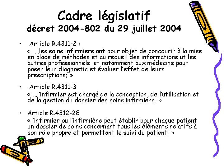 Cadre législatif décret 2004 -802 du 29 juillet 2004 • Article R. 4311 -2