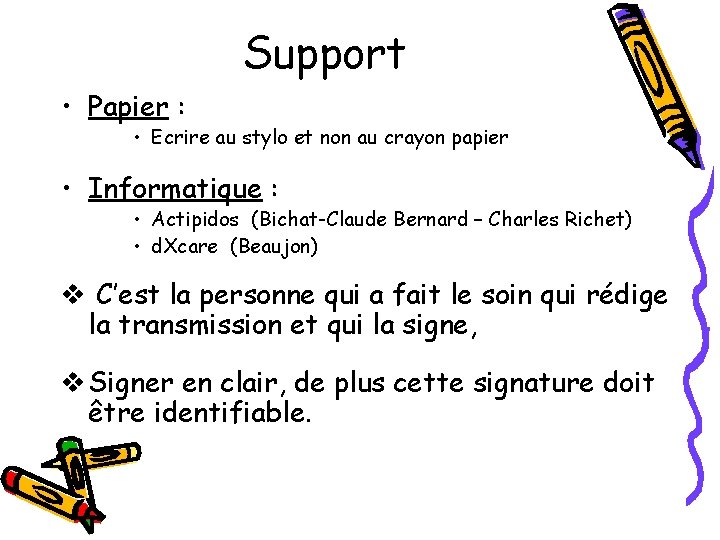 Support • Papier : • Ecrire au stylo et non au crayon papier •