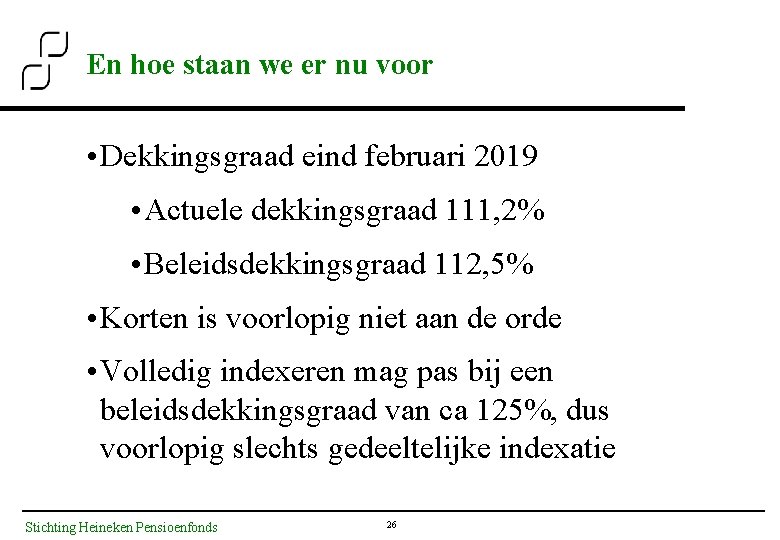 En hoe staan we er nu voor • Dekkingsgraad eind februari 2019 • Actuele