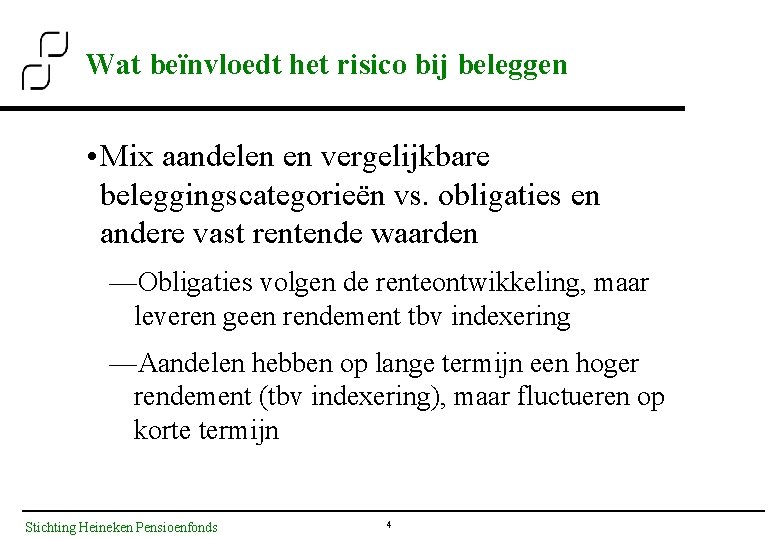 Wat beïnvloedt het risico bij beleggen • Mix aandelen en vergelijkbare beleggingscategorieën vs. obligaties