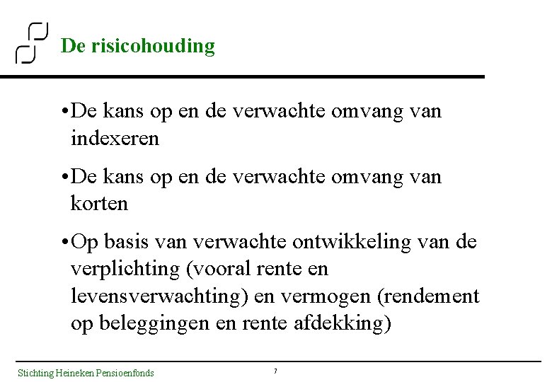 De risicohouding • De kans op en de verwachte omvang van indexeren • De