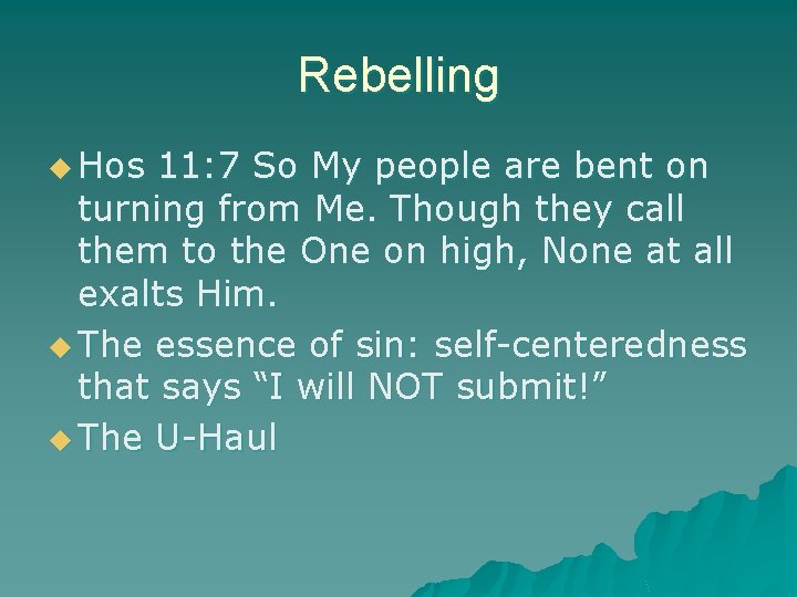 Rebelling u Hos 11: 7 So My people are bent on turning from Me.