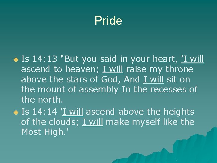 Pride Is 14: 13 "But you said in your heart, 'I will ascend to