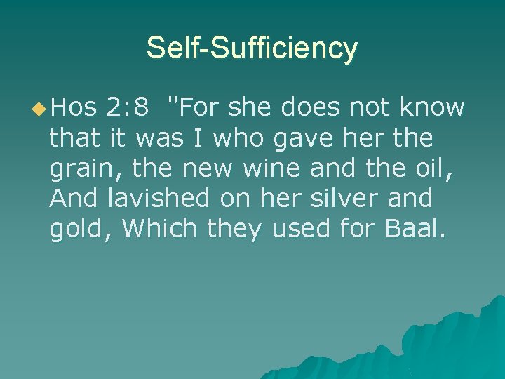 Self-Sufficiency u Hos 2: 8 "For she does not know that it was I
