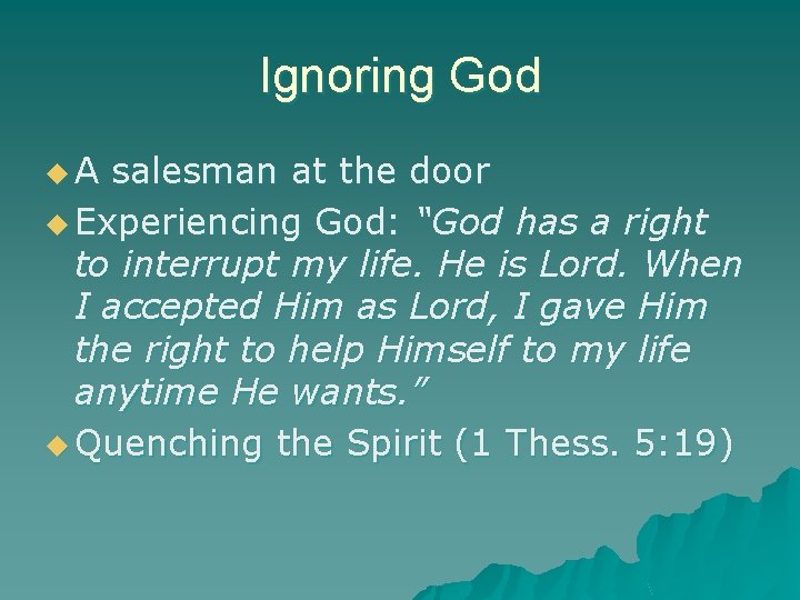 Ignoring God u. A salesman at the door u Experiencing God: “God has a