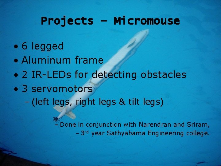 Projects – Micromouse • 6 legged • Aluminum frame • 2 IR-LEDs for detecting