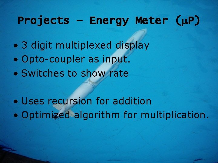 Projects – Energy Meter (m. P) • 3 digit multiplexed display • Opto-coupler as