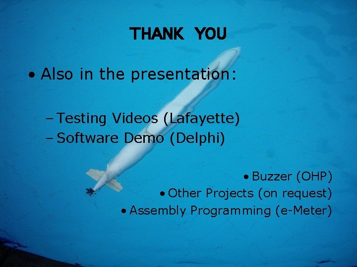 THANK YOU • Also in the presentation: – Testing Videos (Lafayette) – Software Demo