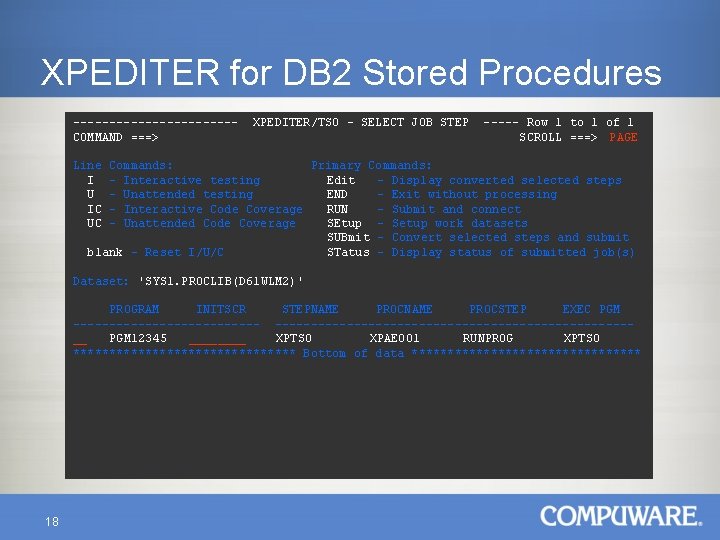 XPEDITER for DB 2 Stored Procedures -----------COMMAND ===> XPEDITER/TSO - SELECT JOB STEP -----