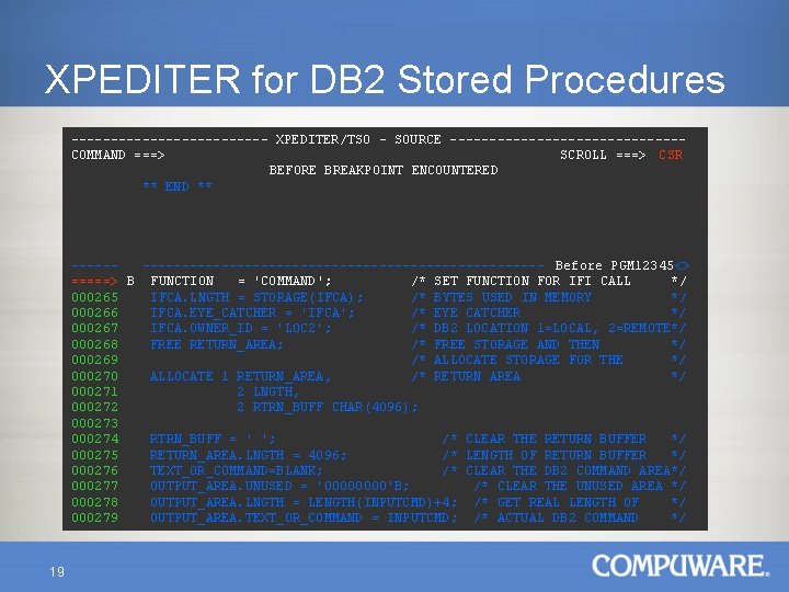 XPEDITER for DB 2 Stored Procedures ------------- XPEDITER/TSO - SOURCE ---------------COMMAND ===> SCROLL ===>