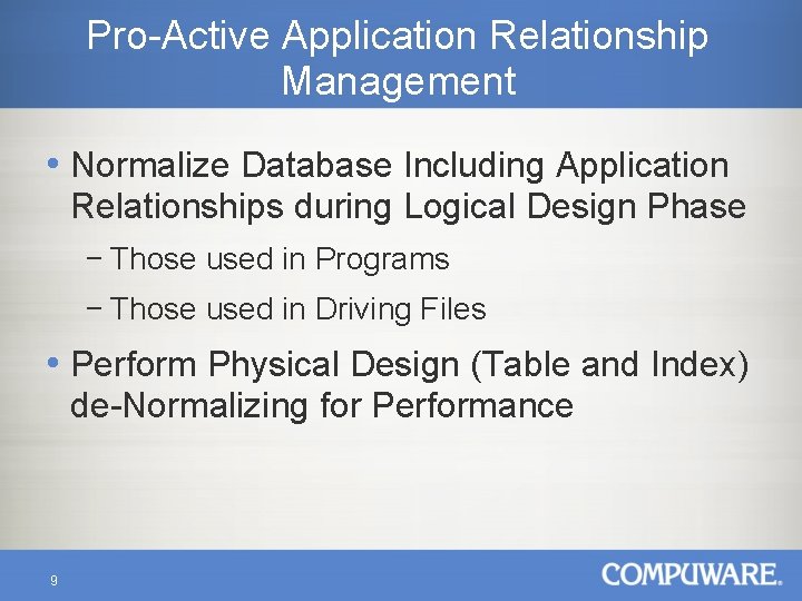 Pro-Active Application Relationship Management • Normalize Database Including Application Relationships during Logical Design Phase