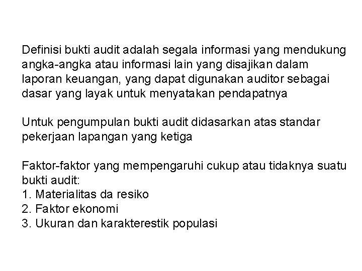 Definisi bukti audit adalah segala informasi yang mendukung angka-angka atau informasi lain yang disajikan