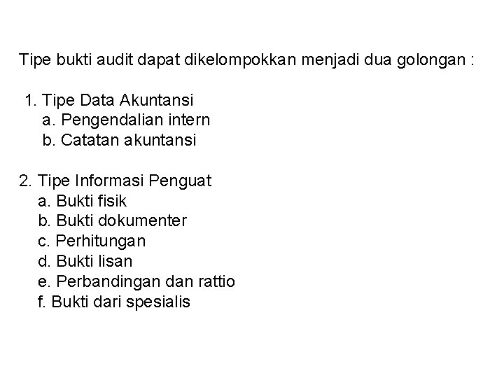 Tipe bukti audit dapat dikelompokkan menjadi dua golongan : 1. Tipe Data Akuntansi a.