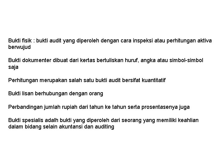 Bukti fisik : bukti audit yang diperoleh dengan cara inspeksi atau perhitungan aktiva berwujud