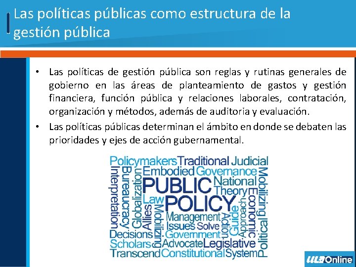 Las políticas públicas como estructura de la gestión pública • Las políticas de gestión