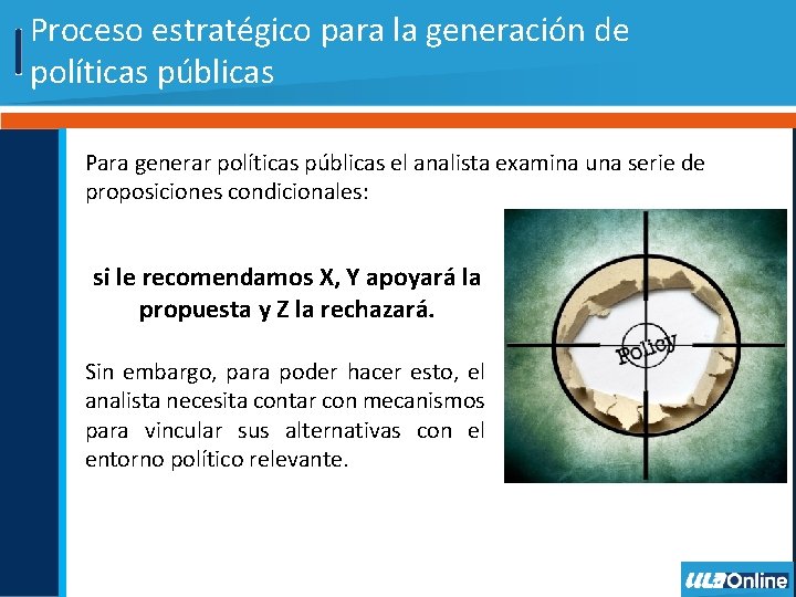 Proceso estratégico para la generación de políticas públicas Para generar políticas públicas el analista