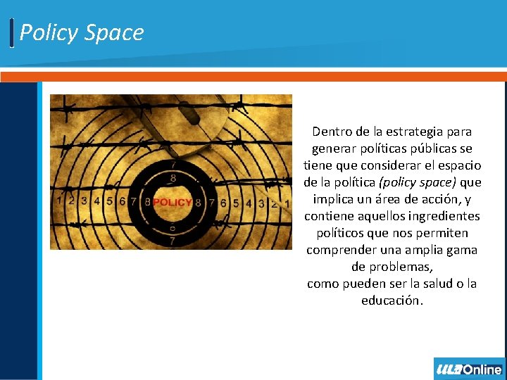 Policy Space Dentro de la estrategia para generar políticas públicas se tiene que considerar