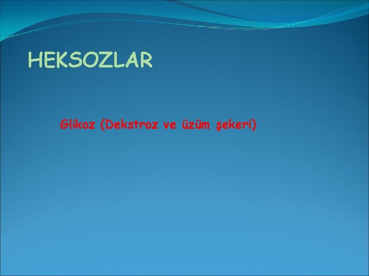 HEKSOZLAR Glikoz (Dekstroz ve üzüm şekeri) 