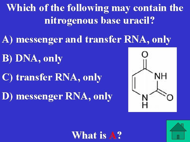 Which of the following may contain the nitrogenous base uracil? A) messenger and transfer