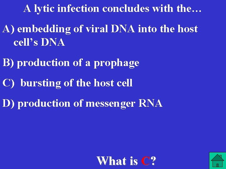 A lytic infection concludes with the… A) embedding of viral DNA into the host