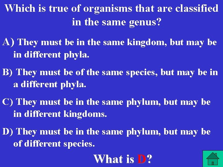 Which is true of organisms that are classified in the same genus? A) They