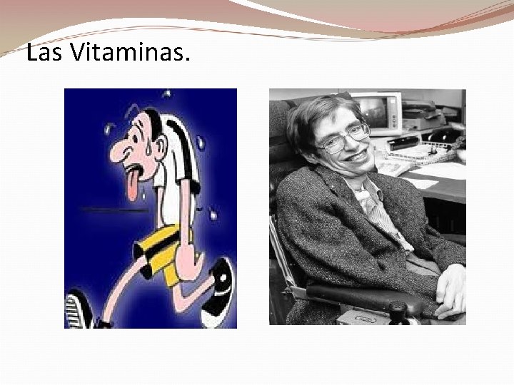 Las Vitaminas. 