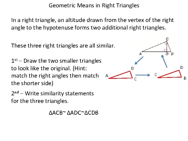 Geometric Means in Right Triangles In a right triangle, an altitude drawn from the