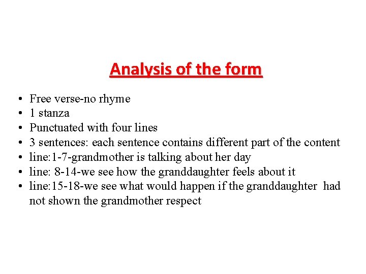 Analysis of the form • • Free verse-no rhyme 1 stanza Punctuated with four