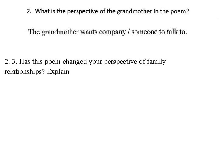 2. 3. Has this poem changed your perspective of family relationships? Explain 