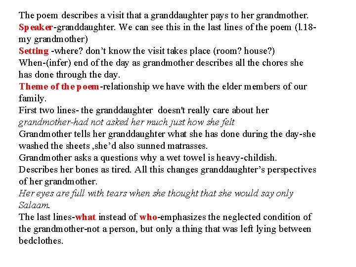 The poem describes a visit that a granddaughter pays to her grandmother. Speaker-granddaughter. We