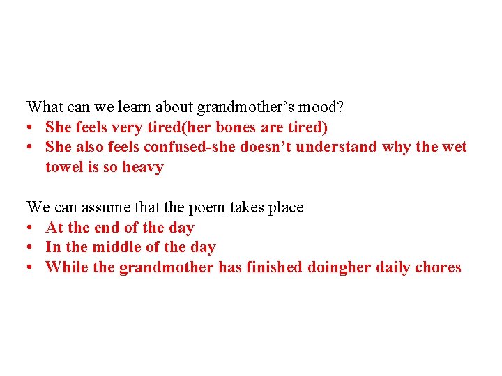 What can we learn about grandmother’s mood? • She feels very tired(her bones are