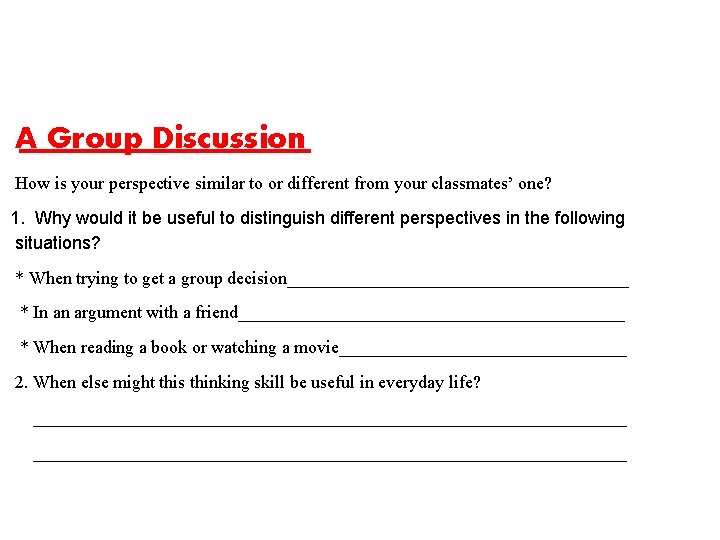 A Group Discussion How is your perspective similar to or different from your classmates’