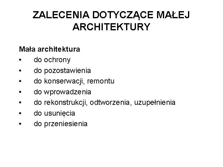 ZALECENIA DOTYCZĄCE MAŁEJ ARCHITEKTURY Mała architektura • do ochrony • do pozostawienia • do