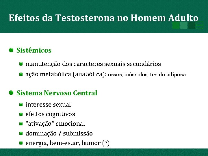 Efeitos da Testosterona no Homem Adulto Sistêmicos manutenção dos caracteres sexuais secundários ação metabólica