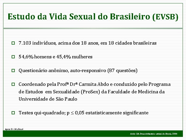 Estudo da Vida Sexual do Brasileiro (EVSB) ¨ 7. 103 indivíduos, acima dos 18