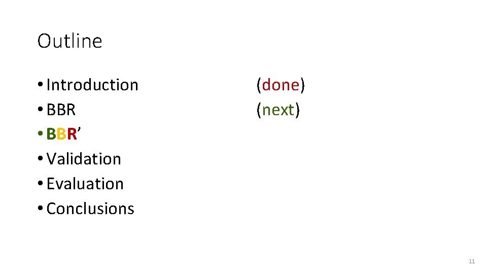 Outline • Introduction • BBR’ • Validation • Evaluation • Conclusions (done) (next) 11