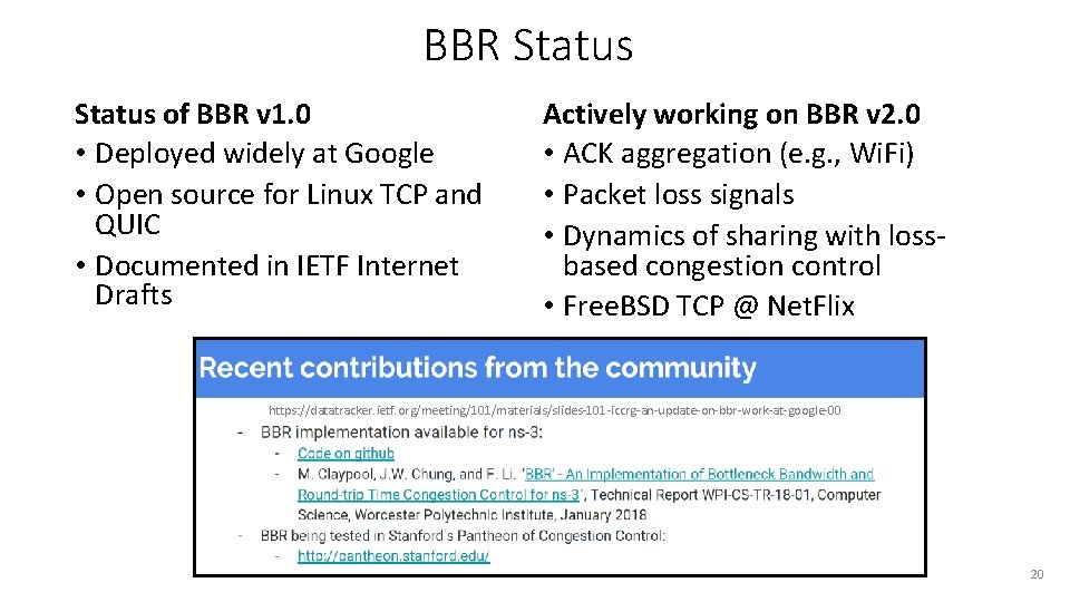 BBR Status of BBR v 1. 0 • Deployed widely at Google • Open
