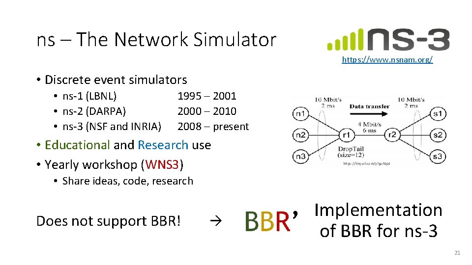 ns – The Network Simulator https: //www. nsnam. org/ • Discrete event simulators •
