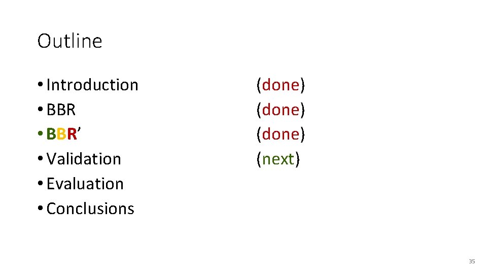 Outline • Introduction • BBR’ • Validation • Evaluation • Conclusions (done) (next) 35