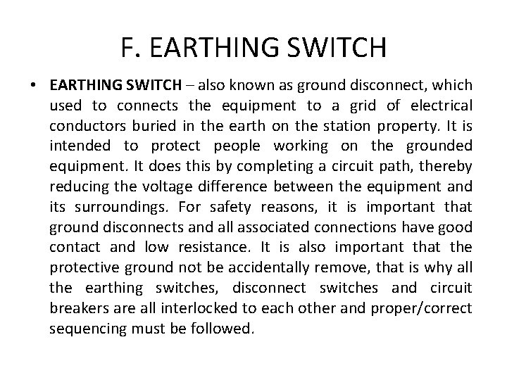 F. EARTHING SWITCH • EARTHING SWITCH – also known as ground disconnect, which used
