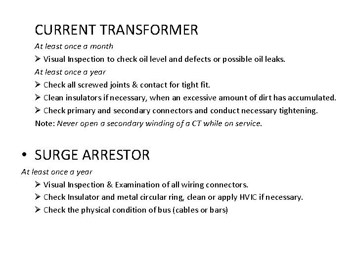 CURRENT TRANSFORMER At least once a month Ø Visual Inspection to check oil level