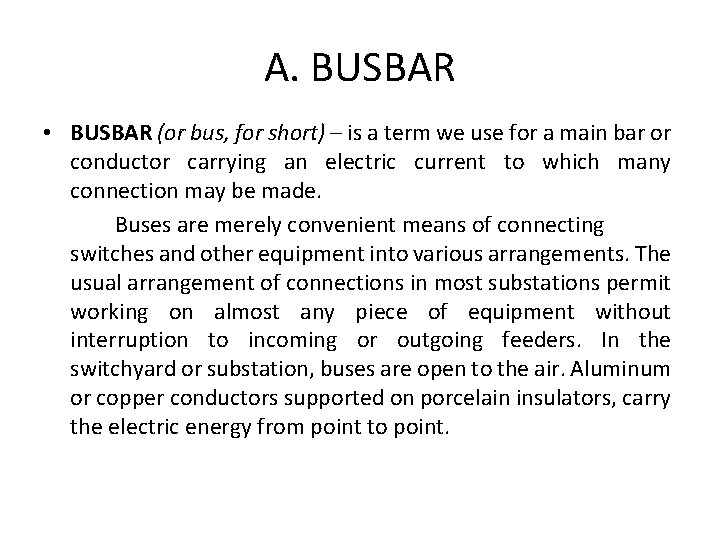 A. BUSBAR • BUSBAR (or bus, for short) – is a term we use
