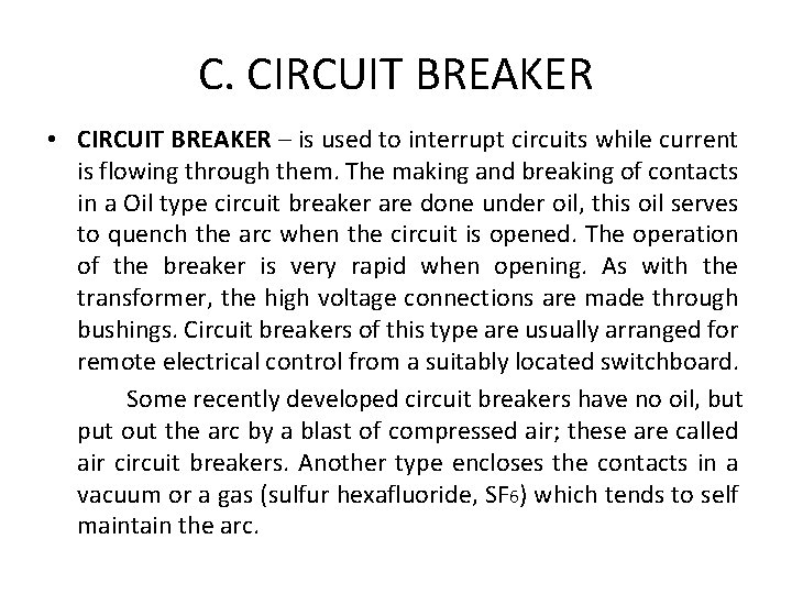 C. CIRCUIT BREAKER • CIRCUIT BREAKER – is used to interrupt circuits while current