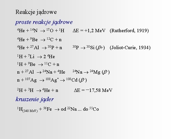 Reakcje jądrowe proste reakcje jądrowe 4 He + 14 N ® 17 O +