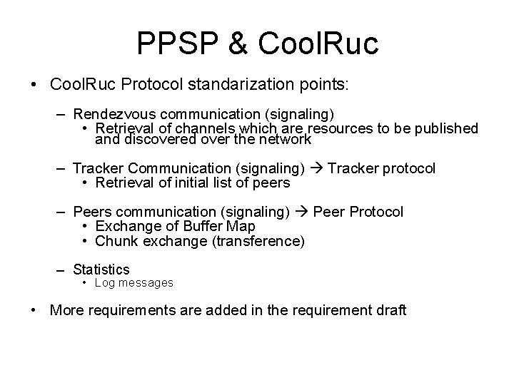 PPSP & Cool. Ruc • Cool. Ruc Protocol standarization points: – Rendezvous communication (signaling)